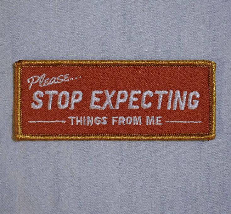 Stop Expecting Things From Me Embroidered Patch x Retrograde Supply Co. - Third Drawer Down