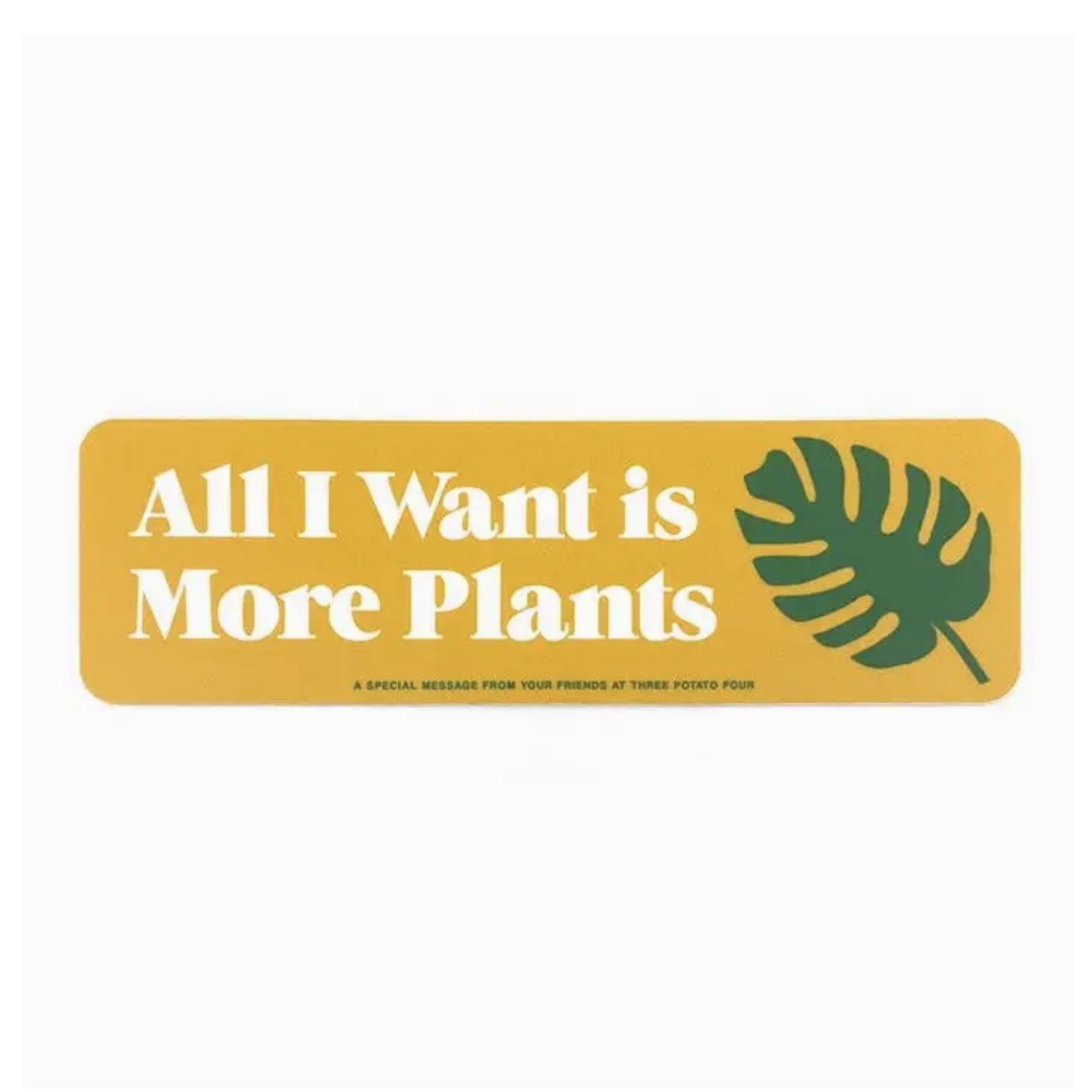 All I Want Is More Plants Sticker x Three Potato Four - Third Drawer Down
